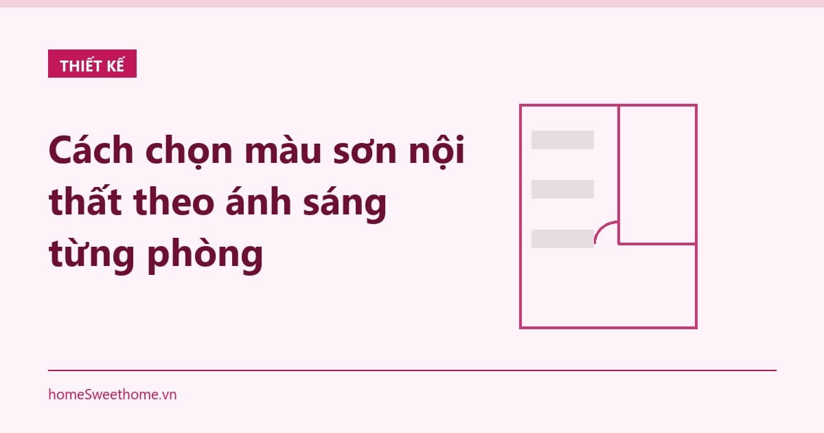 Cách chọn màu sơn nội thất theo ánh sáng từng phòng