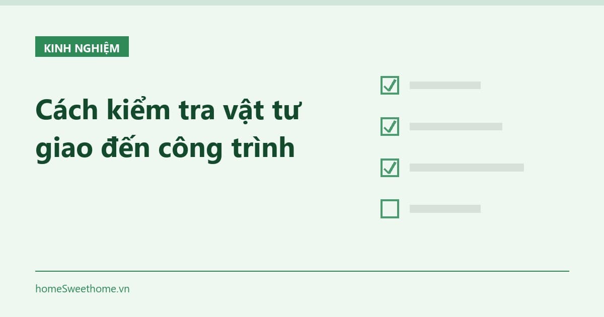 Cách kiểm tra vật tư giao đến công trình
