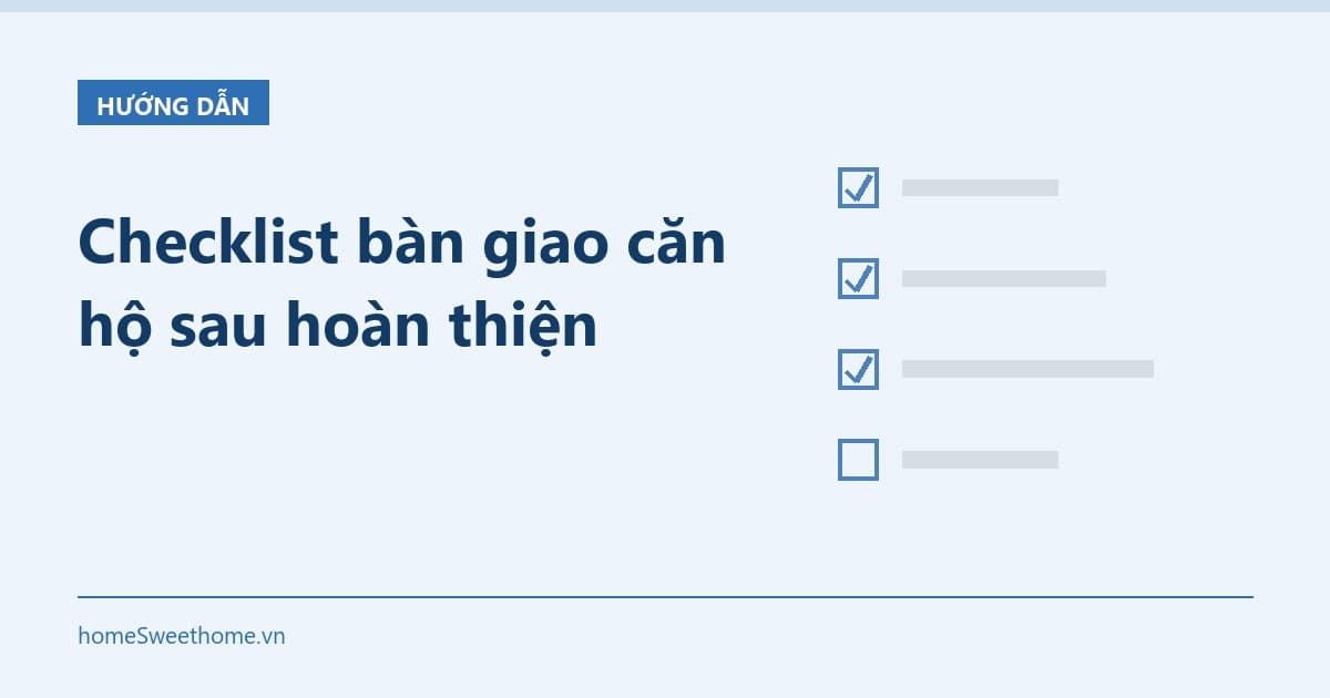 Checklist bàn giao căn hộ sau hoàn thiện