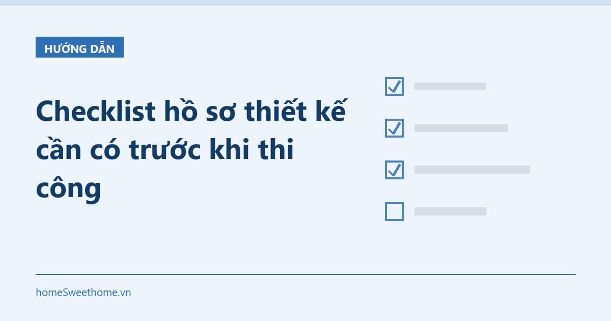 Checklist hồ sơ thiết kế cần có trước khi thi công
