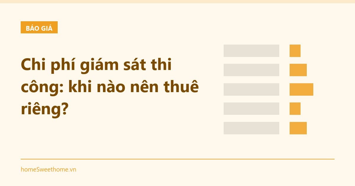 Chi phí giám sát thi công: khi nào nên thuê riêng?