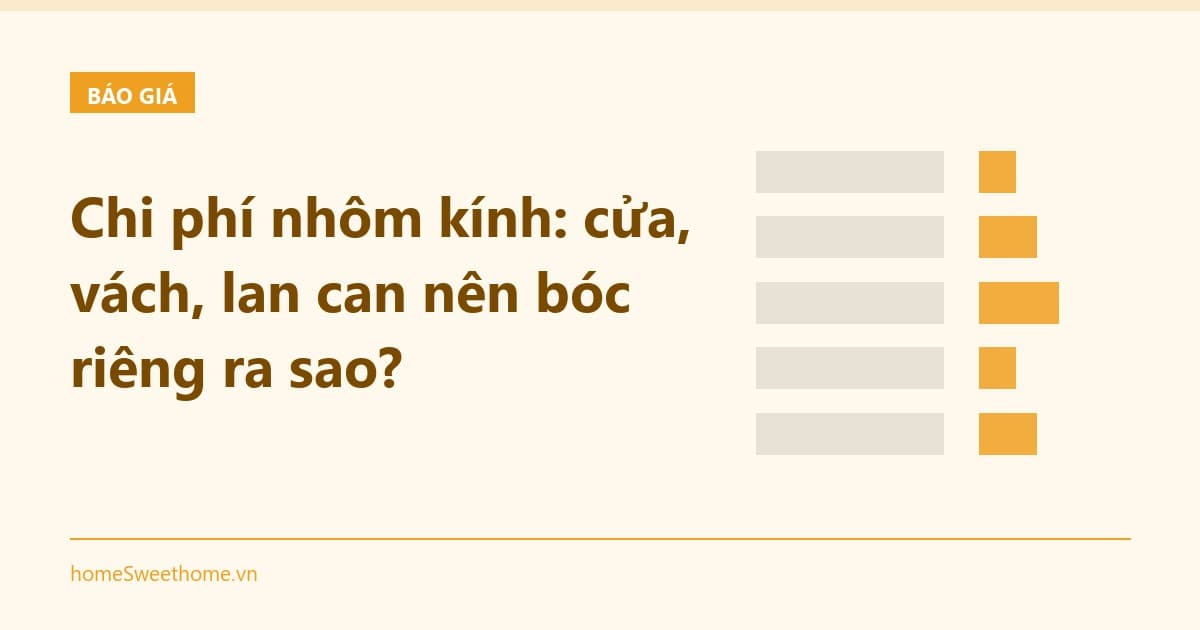 Chi phí nhôm kính: cửa, vách, lan can nên bóc riêng ra sao?