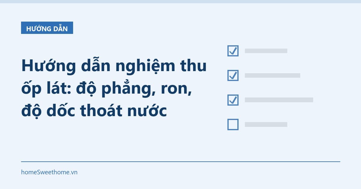 Hướng dẫn nghiệm thu ốp lát: độ phẳng, ron, độ dốc thoát nước
