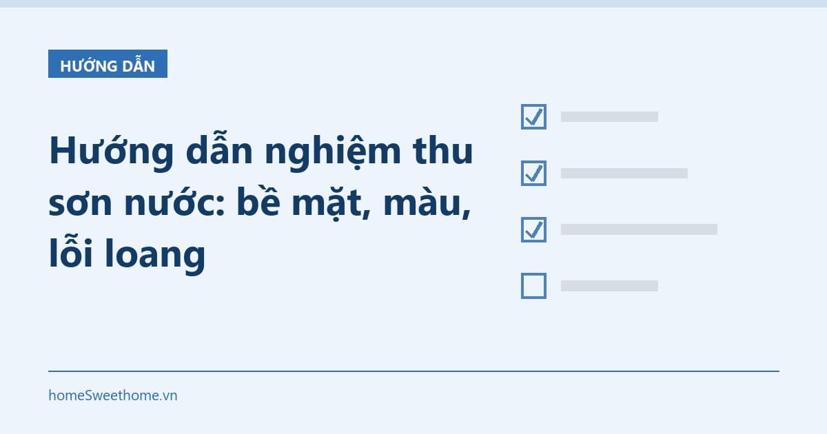 Hướng dẫn nghiệm thu sơn nước: bề mặt, màu, lỗi loang