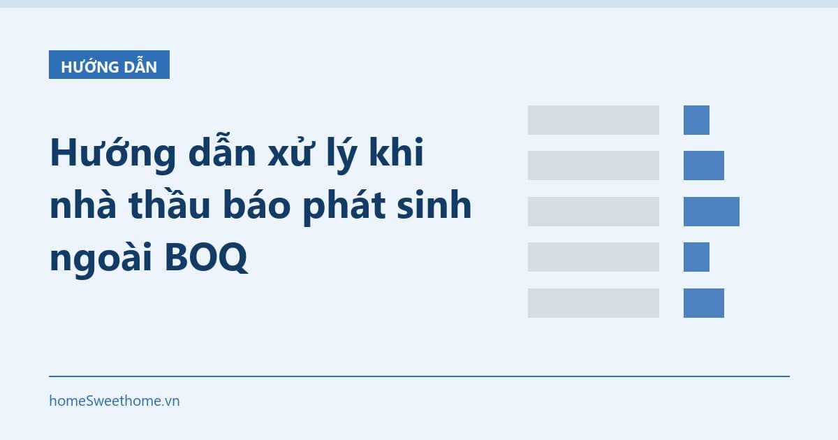 Hướng dẫn xử lý khi nhà thầu báo phát sinh ngoài BOQ