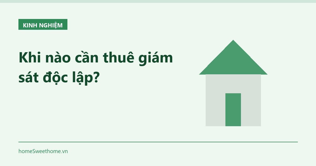 Khi nào cần thuê giám sát độc lập?