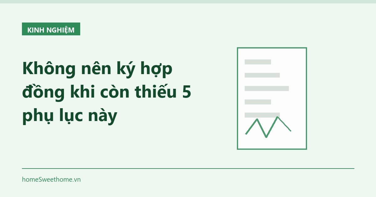 Không nên ký hợp đồng khi còn thiếu 5 phụ lục này