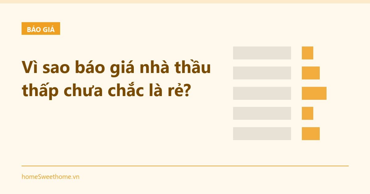 Vì sao báo giá nhà thầu thấp chưa chắc là rẻ?