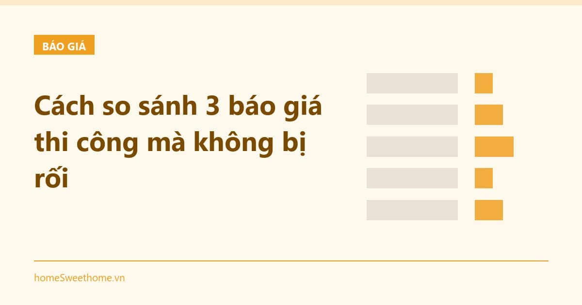 Cách so sánh 3 báo giá thi công mà không bị rối